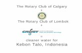 cleaner water for Kebon Talo, Indonesia - clubrunner.ca · The Rotary Club of Calgary + The Rotary Club of Lombok + = cleaner water for Kebon Talo, Indonesia
