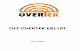 OLT OVERTEK E8110T - forum.overtek.com.br · OLT OVERTEK E8110T . User’s Manual . 1 ... A set of OLT, A power supply, a user’s manual and a stream line. ... E8110T , mainly used