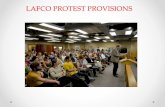 LAFCO PROTEST PROVISIONS · LAFCO PROTEST PROVISIONS ... protest and election proceedings if initiated by subject agency, or order dissolution unless majority protest is found after