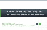 Analysis of Reliability Data Using JMP: Life Distribution ... · Analysis of Reliability Data Using JMP: Life Distribution or Recurrence Analysis? ... engineers may incorrectly ...
