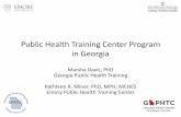 Public Health Training Center Program in Georgia€¦ · Public Health Training Center Program in Georgia . Marsha Davis, PhD . Georgia Public Health Training . Kathleen R. Miner,