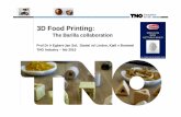 3D Food Printing - European Commission · 3D Food Printing: The Barilla collaboration Prof Dr Ir Egbert-Jan Sol, Daniel vd Linden, Kjell v Bommel TNO Industry – feb 2015 SPECIALITÀ