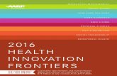 2016 HEALTH INNOVATION FRONTIERS - AARP · 2016 HEALTH INNOVATION FRONTIERS ... 2015 2016 2017 2018 2019 2020 $11.3B $2.7B $11.6B $3.9B ... · Corrective lens or cataract surgery