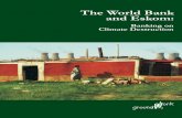 The World Bank and Eskom - groundwork.org.za · The World Bank and Eskom ~ 3 Foreword A year ago the South African public heard that the World Bank was going to loan Eskom, our embattled