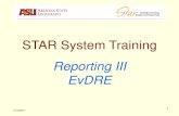 STAR System Training - ASU · STAR System Training Reporting III EvDRE ... =EvDRE (“APPLICATION ... • Most common error in EvDRE: column or row key range