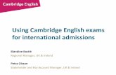Using Cambridge English exams for international admissions · Using Cambridge English exams for international admissions ... do you expect from a test? 3. Which exams do Cambridge