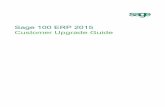 Sage 100 ERP Customer Upgrade Guide - Chortek · Sage 100 ERP 2015 Customer Upgrade Guide i Chapter 1 — Introduction 1 How to Use This Guide 1 Graphic Conventions 2 Text Conventions
