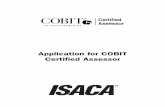 Application for COBIT Certified Assessor - ISACA · Score a passing grade on the COBIT 5 Foundation exam, ... Application for COBIT Certified Assessor