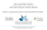 Serving Older Adults with Behavioral Health Needs Services... · Serving Older Adults with Behavioral Health Needs ... •Provide an overview of aging and disability services in Oregon