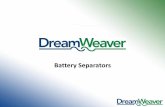 Battery Separators - Shmuel De-Leon morin -dreamweaver intro... · Battery Components • Separator does two jobs –Perfect barrier to electrodes –Perfect window to ions –Take