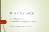 Time in Translationtimealign.pythonanywhere.com/static/Time-in-Translation-Utrecht.pdf · Time in Translation Henriëtte de Swart Utrecht Institute of Linguistics (UiL OTS) ... Matrix