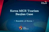 Korea MICE Tourism Baojian Case - cf.cdn.unwto.orgcf.cdn.unwto.org/.../unwto_htc...presentation_republic_of_korea.pdf · I. Baojian Case Day Itinerary Activities 1 China Korea Airport
