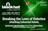 Breaking the Laws of Robotics - paper.seebug.org Conf/Blackhat/2017_us/us... · Breaking the Laws of Robotics Attacking Industrial Robots ... USB port LAN Radio ... via a digital
