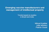 Emerging vaccine manufacturers and management of ...€¦ · Emerging vaccine manufacturers and management of intellectual property Trends based on studies in Brazil and India Miloud