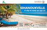 SIHANOUKVILLE - tbcccambodia.orgtbcccambodia.org/images/upload/useful_information/attach_file/08... · 1 January 2018 AEC+ Business Advisory KASIKORNBANK SIHANOUKVILLE: A city to