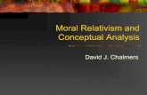 Moral Relativism and Conceptual Analysis - David Chalmersconsc.net/slides/relativism.pdf · Moral relativism can explain this, insofar as moral judgments reflect prima facie values,