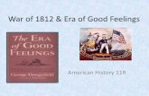 War of 1812 & Era of Good Feelings - gardencity.k12.ny.us · surviving War of 1812 ... effect does religion have on our society? ... o “Our manifest destiny is to overspread and