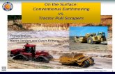 Conventional Earthmoving vs. Tractor Pull Scrapers€¦ · Operators –2 pieces of equipment need 1 operator. ... Conventional earth-moving: ... • Operator friendly –shorter