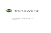 Installing ThingWorx 7 - PTC · Installing ThingWorx 7.2 ... Installing Oracle Java and Apache Tomcat (Windows) ... Installing ThingWorx for the First Time: ...