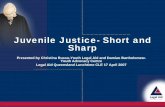 Juvenile Justice- Short and Sharp - Legal Aid Queensland · Juvenile Justice- Short and Sharp Presented by Christina Russo-Youth Legal Aid and Damian Bartholomew-Youth Advocacy Centre