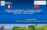 Evolution of Asphalt Mixes – Innovations in France High ...aapaq.org/q/2012st/doc/PPT-PDF/F009_PPT_LCPC_Yves_Brosseaud... · Evolution of Asphalt Mixes ... 2020 reused 100% soil