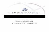 BECOMING A HOUSE OF PRAYER - thectp.orgthectp.org/Notes/HouseOfPrayer/HouseOfPrayer.pdf · A House of Prayer in the Last Days ... army of intercessors around the world who are preparing