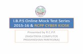 I.B.P.S Online Mock Test Series 2015 -16 & RCPP CYBER … · I.B.P.S Mock Test-2015-16 & RCPP Cyber Kiosk • About RCPP Cyber Kiosk ? RCPP Cyber Kiosk is an authorized online Mock