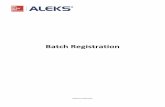 Batch Registration - ALEKS · Batch Registration takes ... If there is uncertainty about which ALEKS course product ... Subscription Management System to view the ...