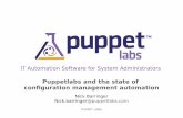 Puppetlabs and the state of configuration management ...€¦ · IT Automation Software for System Administrators Nick Barringer Nick.barringer@puppetlabs.com PUPPET LABS Puppetlabs