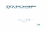 CA Workload Automation Agent for Informatica Workload Automation... · CA Workload Automation Agent for Informatica ... The guide is intended for scheduling developers ... 8 CLI User