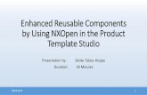 Enhanced Reusable Components by Using NXOpen …digitread.com/wp-content/uploads/2017/06/PRES_STH_final.pdf · Template to guide the user through ... NX HEEDS Star-CCM+ ... Enhanced