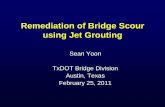Remediation of Bridge Scour using Jet Groutingftp.dot.state.tx.us/pub/txdot-info/brg/0211_webinar/yoon.pdf · 25/02/2011 · Remediation of Bridge Scour using Jet Grouting ... Ground