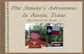 Flat Stanley’s Adventures In Austin, Texas (And … Stanley's Adventures.pdf · Flat Stanley’s Adventures In Austin, Texas (And Beyond The Border…) Flat Stanley climbed out