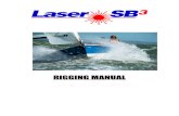 RIGGING MANUAL - SB20 Class Association · SB3 Rigging Instructions The Laser SB3 rigging instructions are a guide to rigging your boat. Due to production supplies certain parts may