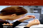 Research Directions in MS: Strategies & Progress · 2 | Research Directions in MS: Strategies & Progress Although the cause of MS is still unknown, thanks to global research efforts,