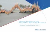 Using Science for Disaster Risk Reduction - UNISDR · Using Science for Disaster Risk Reduction. ... jobs and critical infrastructure ... the case studies in this report describe