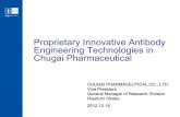 Proprietary Innovative Antibody Engineering Technologies ... · Proprietary Innovative Antibody Engineering Technologies in Chugai Pharmaceutical. CHUGAI PHARMACEUTICAL CO ., LTD.