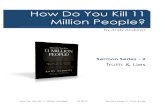 How Do You Kill 11 Million People? - Andy … Do You Kill 11 Million People? © 2012 Sermon Series 2 - Truth & Lies How Do You Kill 11 Million People? by Andy Andrews Sermon Series