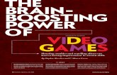 BRAIN- BOOSTING POWER OF VIDEO GAMES · search endeavor to assess the impact of video-game play on both the brain and behavior. When we began our studies, playing fast-paced “shooter”
