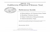 2012–13 California Physical Fitness TestPFT). This guide includes a detailed description of each fitness area tested, the related performance criteria, and suggestions for facilitating