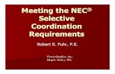 Meeting the NEC Selective Coordination Requirements · Meeting the NEC ® Selective Coordination Requirements Robert E. Fuhr, P.E. PowerStudies, Inc. Maple Valley, WA.