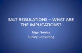 SALT REGULATIONS – WHAT ARE THE IMPLICATIONS? · SALT REGULATIONS –WHAT ARE THE IMPLICATIONS? Nigel Sunley Sunley Consulting. ... Instant noodle mixes 1500 Stock cubes 17000 18000.
