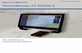 VisionMaster FT ECDIS-E - SABNE …sabne.com/Cihaz Brosur/ECDIS-E.pdf · VisionMaster FT ECDIS-E EXPERIENCE COUNTS Northrop Grumman Sperry Marine, (NGSM) is a leading provider of