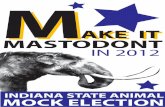 AKE ITAKE IT MASTODONT · INDIANA STATE ANIMAL MOCK ELECTION MASTODONT M AKE ITAKE IT IN 2012. Title: Mastodont-Poster Created Date: 7/13/2012 3:22:29 PM