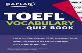 Kaplan TOEFL Vocabulary Quiz Book - examplanet.com TOEFL... · TEST PREPARATION Score Higher On the TOEFL! Kaplan's TOEFL Vocabulary Quiz Book is guaranteed to make learning TOEFL