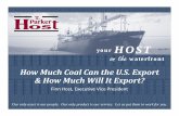 your on the waterfront - NCCI - The Coal Institute Host.pdf · your HOST on the waterfront How Much Coal Can the U.S. Export & How Much Will It Export? Finn Host, Executive Vice President