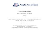 ENGINEERING LEARNING GUIDE FOR THE SAFE USE OF LIFTING EQUIPMENT AND LIFTING TACKLE Operation/Lifting... · 2013-08-08 · This assessment will be in line with accepted best practices