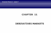 CHAPTER 11 DERIVATIVES MARKETS - LIUC …my.liuc.it/MatSup/2006/F83162/Lesson 11.pdf · CHAPTER 11 DERIVATIVES MARKETS. Corporate Finance 2 ... date of a currency, security, ... Lesson