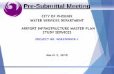 Pre-Submittal Meeting - phoenix.gov · city of phoenix water services department airport infrastructure master plan study services project no. ws85509058-1 march 5, 2018 pre-submittal