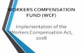 WORKERS COMPENSATION FUND (WCF) - hat-tz.org€¦ · Introduction WCF is a social security scheme meant to compensate workers (or their dependants in workers die) for accidents suffered